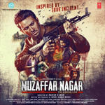 Muzaffarnagar - The Burning Love (2017) Mp3 Songs